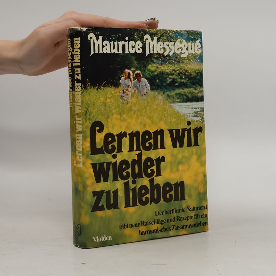 Maurice Mességué Lernen wir wieder zu lieben