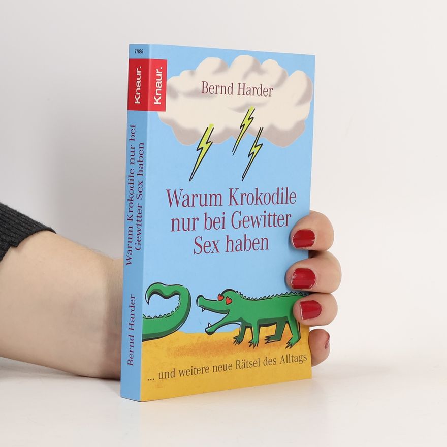 Bernd Harder Warum Krokodile nur bei Gewitter Sex haben