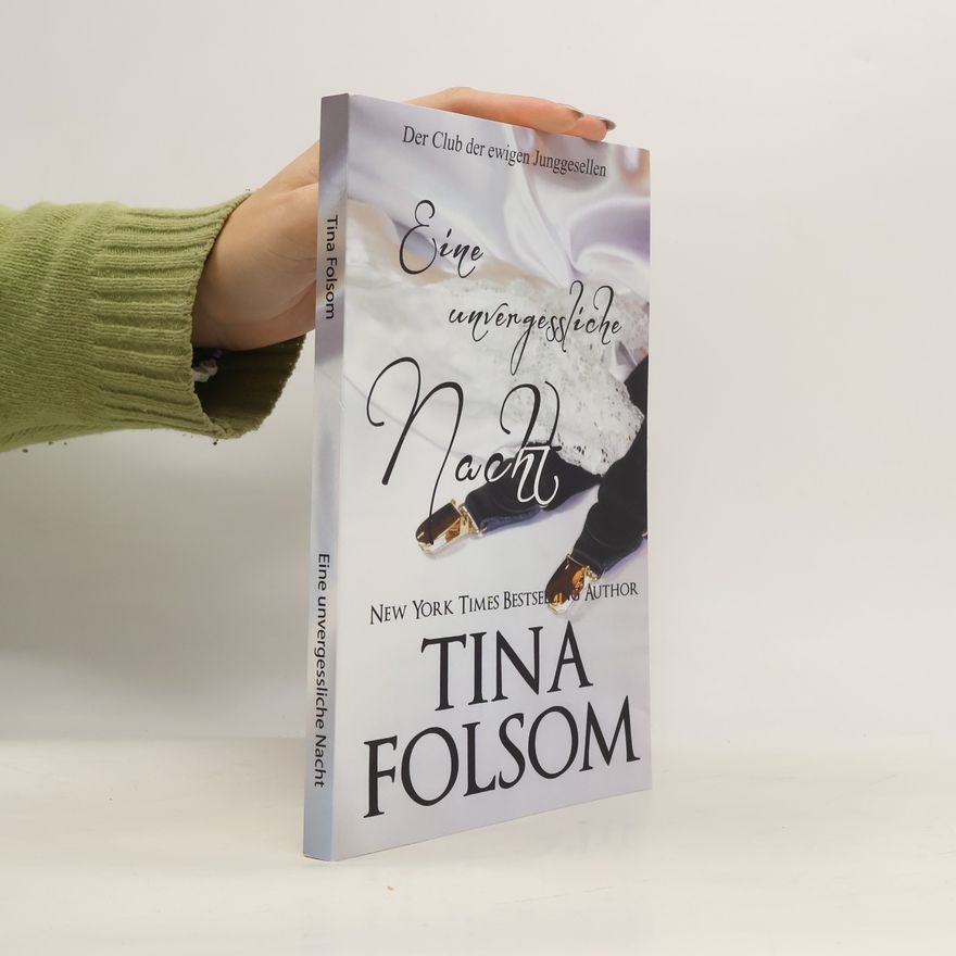 Tina Folsom Eine unvergessliche Nacht. Der Club der ewigen Junggesellen - Buch 4