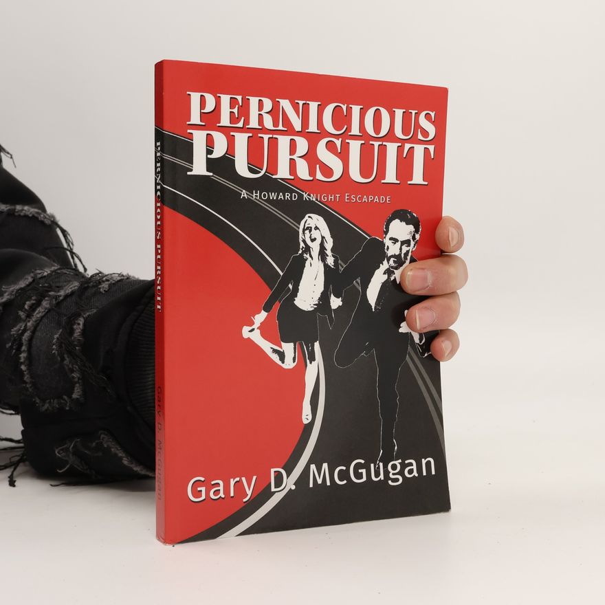 Gary D. McGugan Pernicious Pursuit