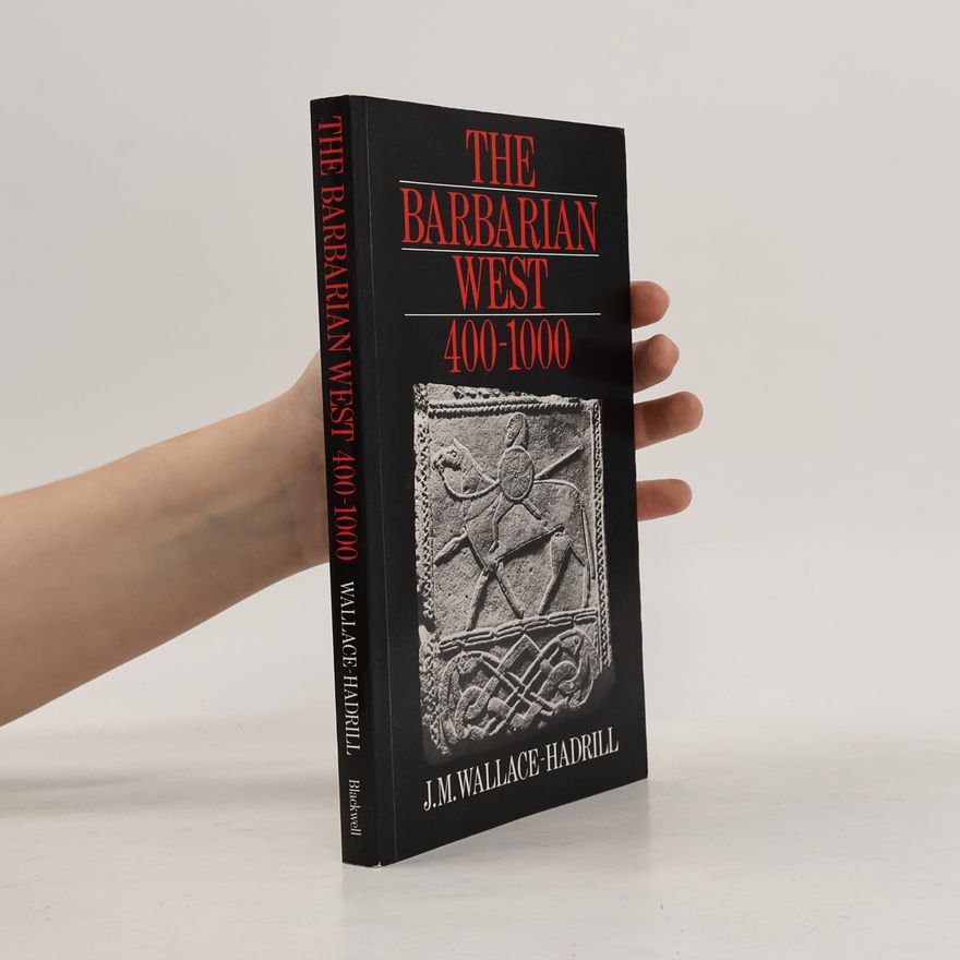 John Michael Wallace-Hadrill The Barbarian West 400-1000