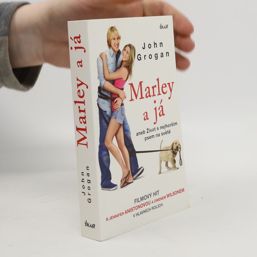 John Grogan Marley a já aneb Život s nejhorším psem na světě