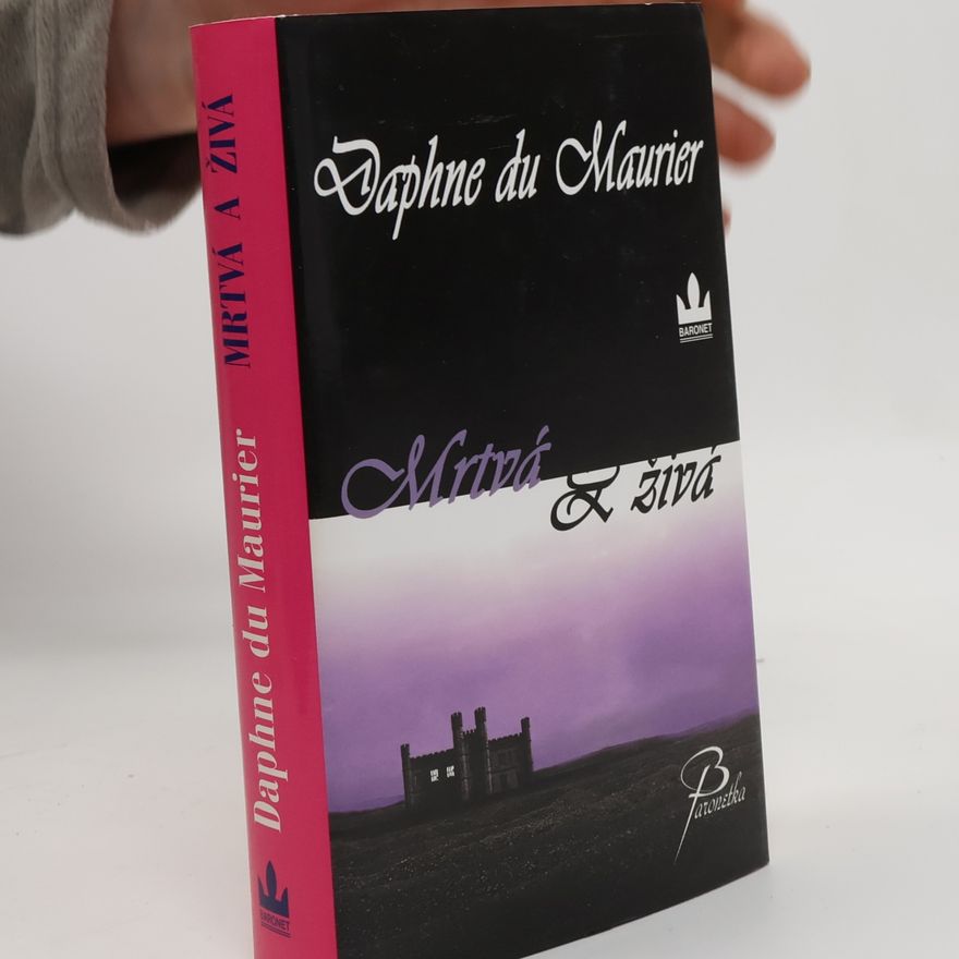 Daphne du Maurierová Mrtvá a živá