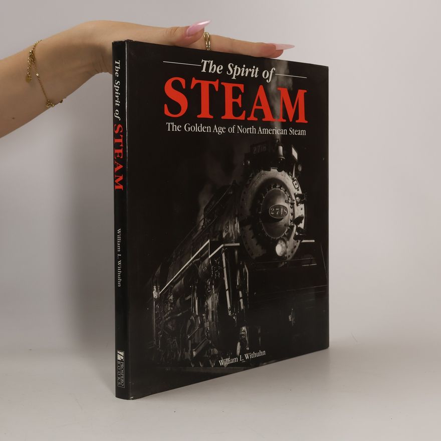 William L. Withuhn The Spirit of Steam