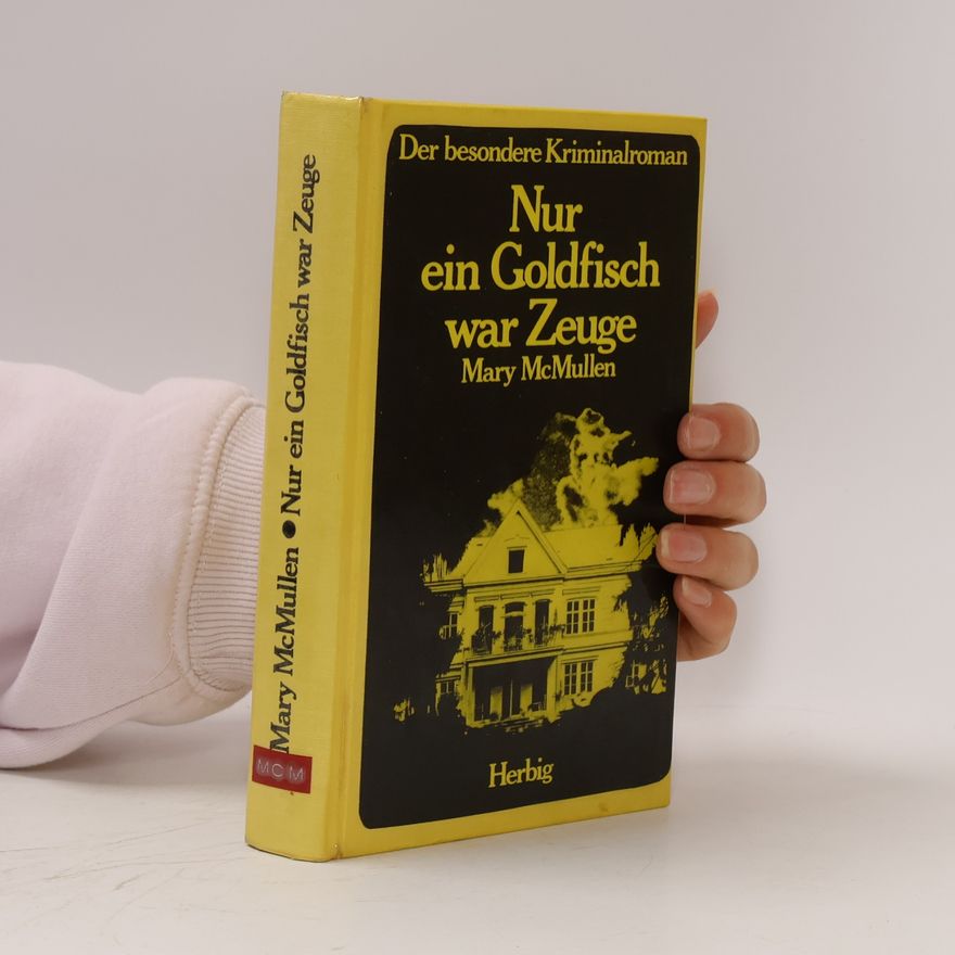 Mary McMullen Nur ein Goldfisch war Zeuge