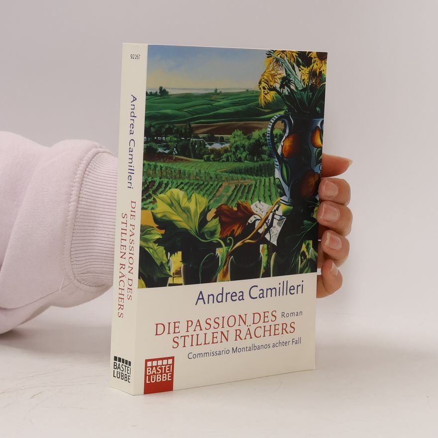 Andrea Camilleri Die Passion des stillen Rachers : Commissario Montalbanos achter Fall