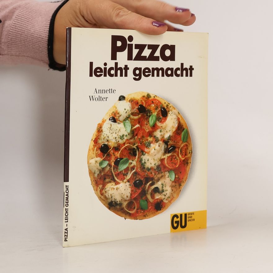 Annette Wolter Pizza - leicht gemacht