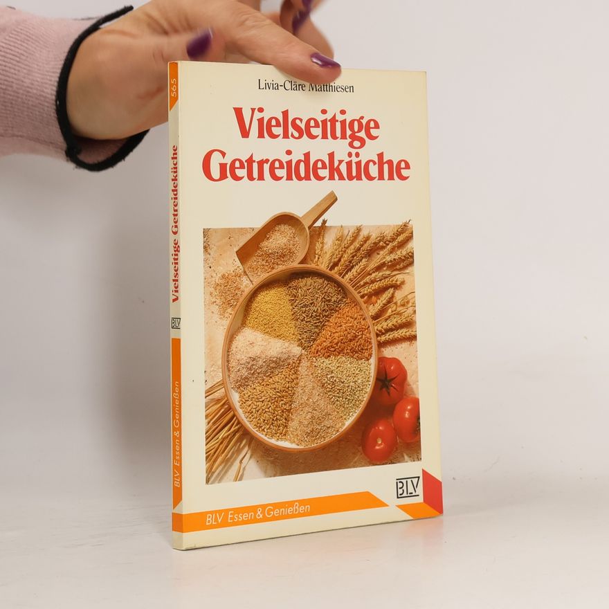 Livia-Cläre Matthiesen Vielseitige Getreideküche