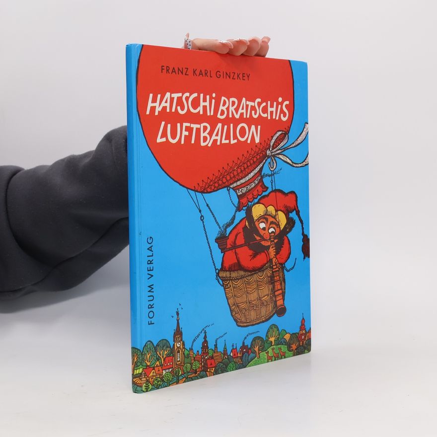 Franz Karl Ginzkey Hatschi Bratschis Luftballon