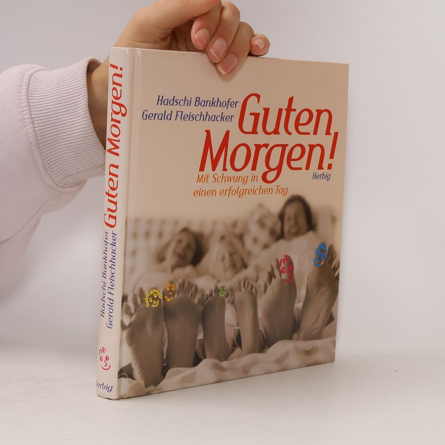 Gerald Fleischhacker Guten Morgen! : mit Schwung in einen erfolgreichen Tag
