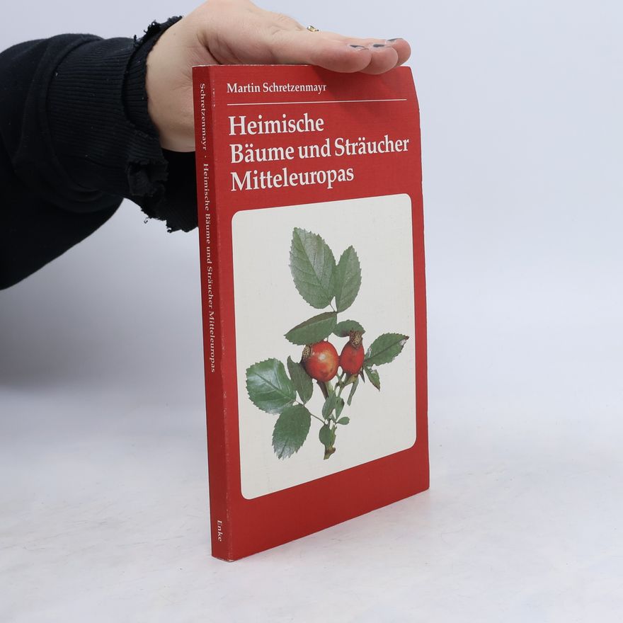 Martin Schretzenmayr Heimische Bäume und Sträucher Mitteleuropas