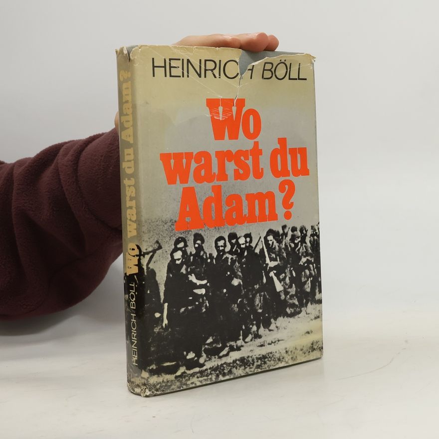 Heinrich Böll Wo warst du Adam?