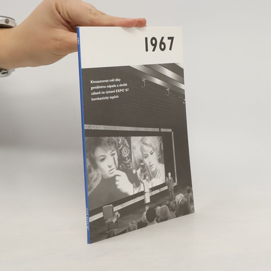 Kolektiv autorů 1967 - Jaké to tenkrát bylo aneb Co se stalo v roce, kdy jste se narodili