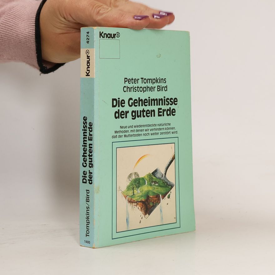 Peter Tompkins Die Geheimnisse der guten Erde