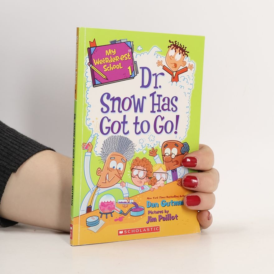 Dan Gutman Dr. Snow Has Got to Go!
