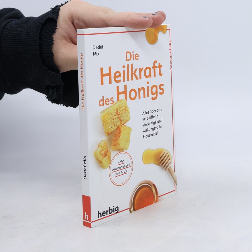 Detlef Mix Die Heilkraft des Honigs