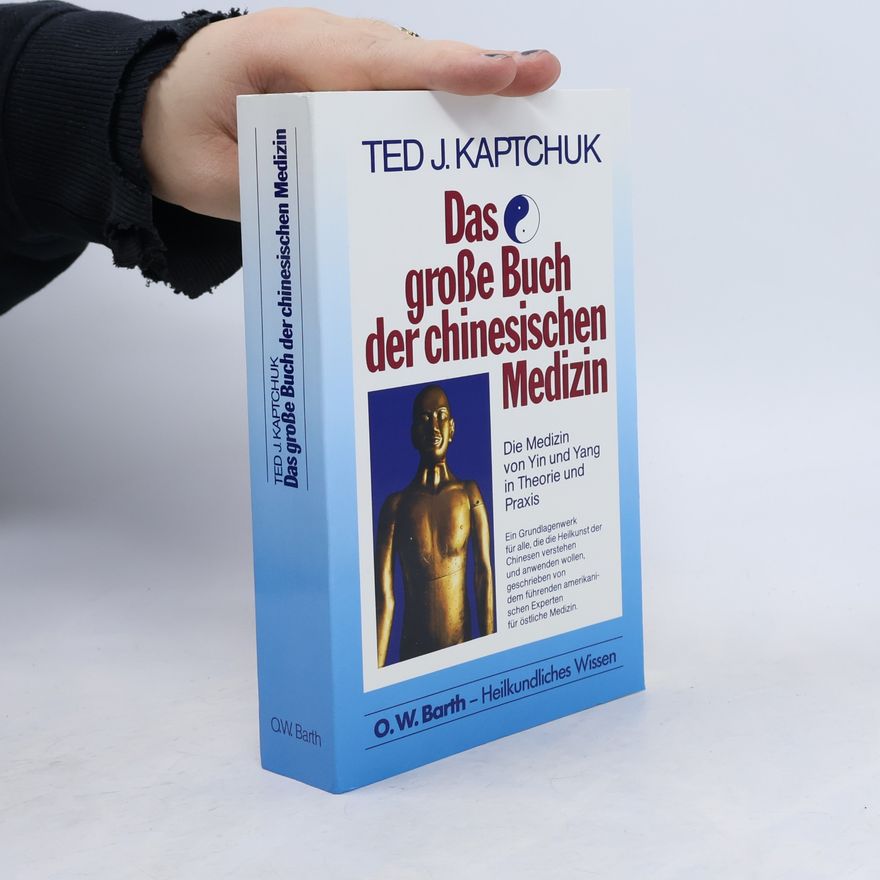 Ted J. Kaptchuk Das große Busch der chinesischen Medizin
