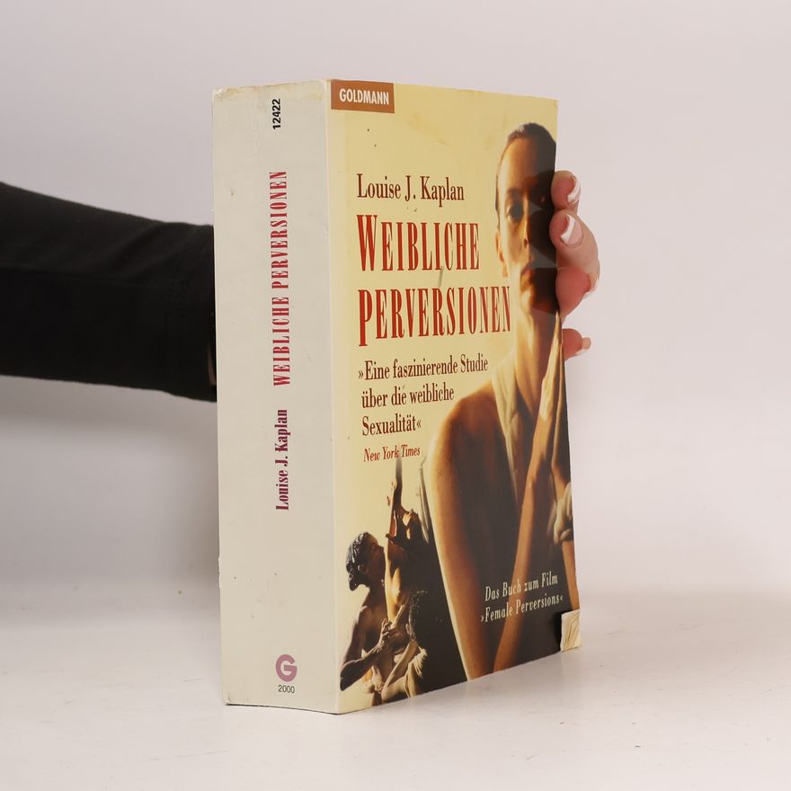 Louise J. Kaplan Weibliche Perversionen