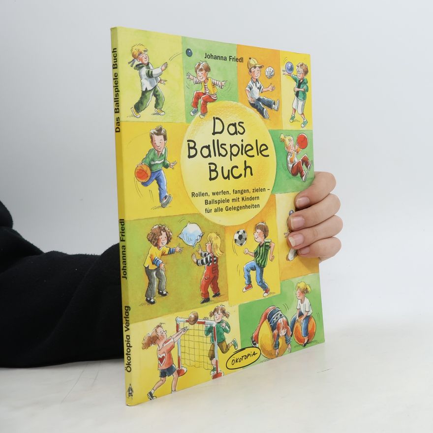 Johanna Friedl Das Ballspiele-Buch