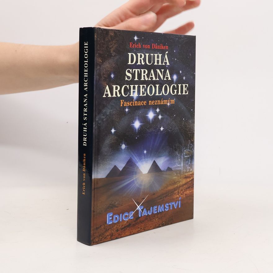 Erich von Däniken Druhá strana archeologie : fascinace neznámým