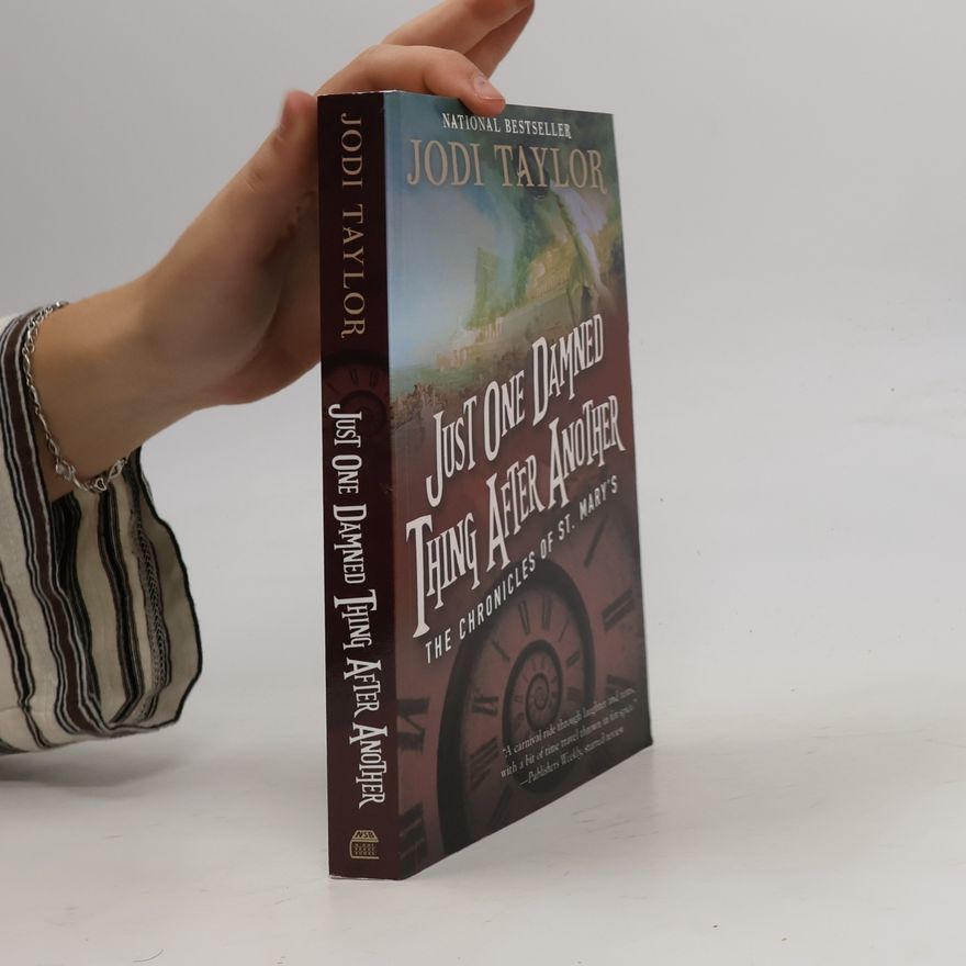 Jodi Taylor Just One Damned Thing After Another: The Chronicles of St. Mary's Book One