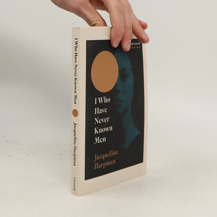 Jacqueline Harpman I Who Have Never Known Men