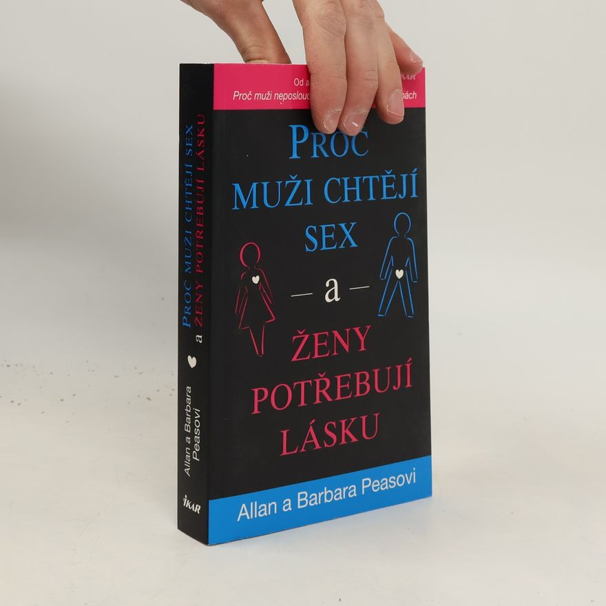Allan Pease Proč muži chtějí sex a ženy potřebují lásku