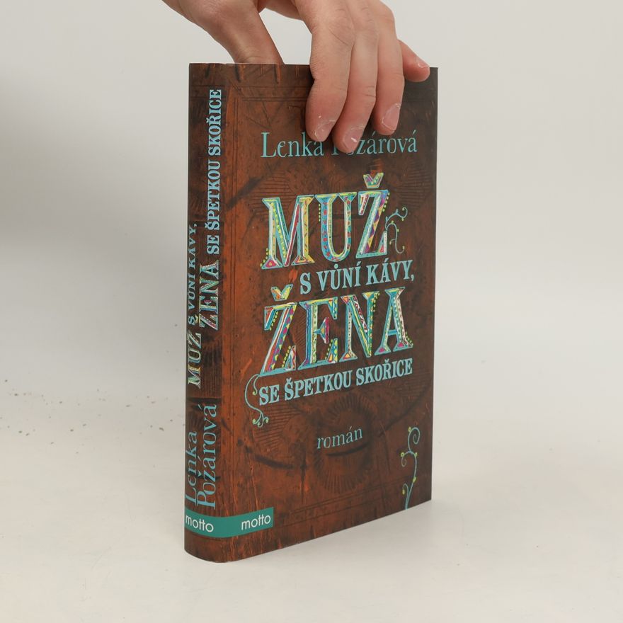 Lenka Požárová Muž s vůní kávy, žena se špetkou skořice