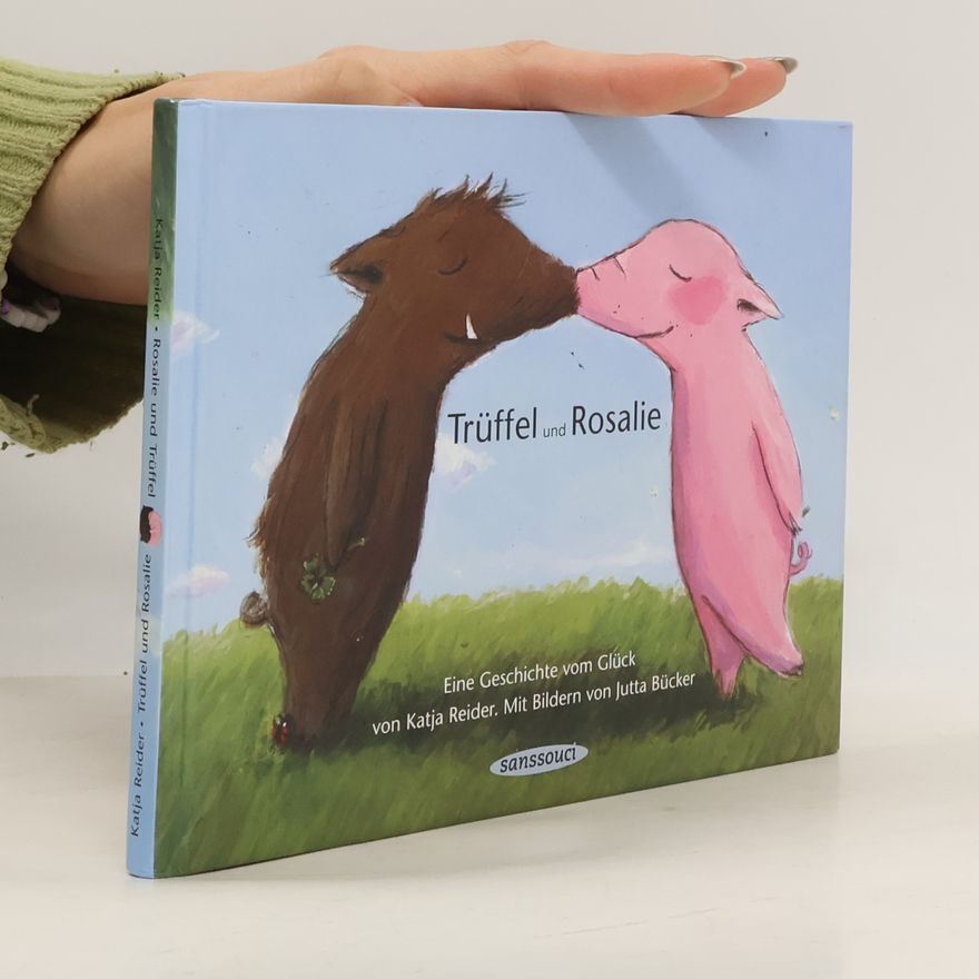 Katja Reider Rosalie und Trüffel. Trüffel und Rosalie