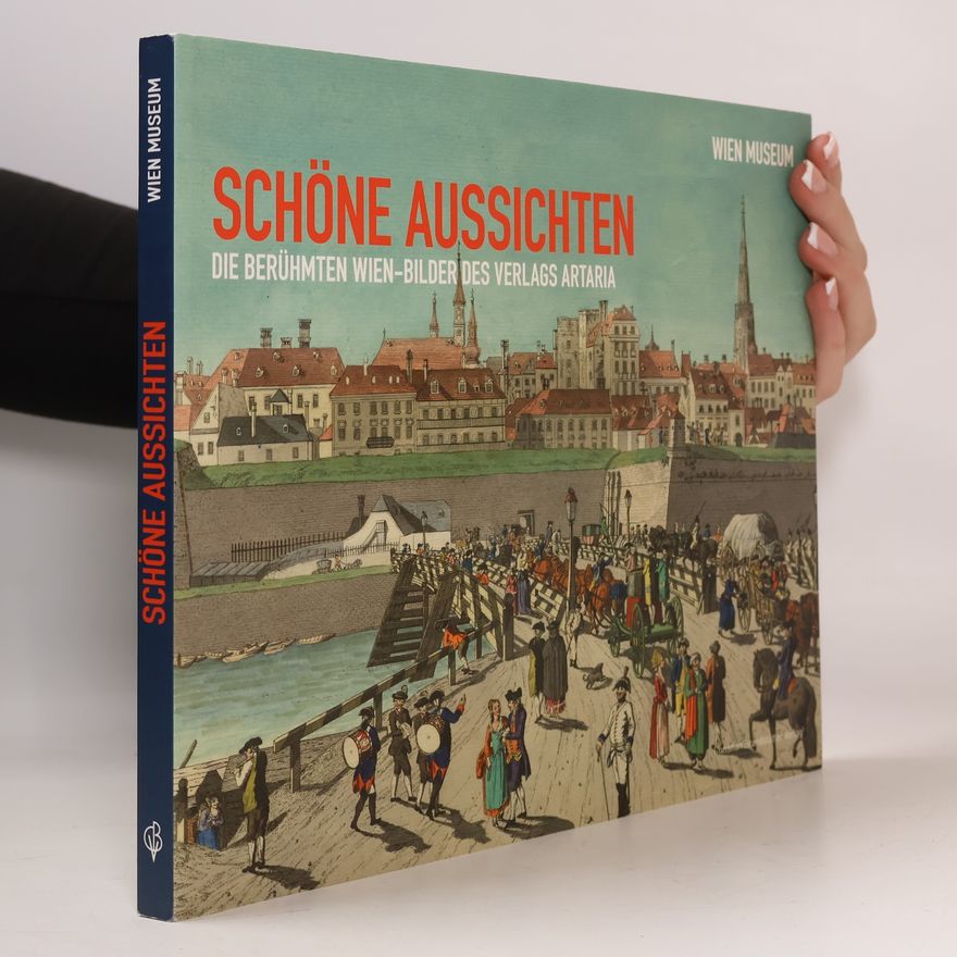 Reingard Witzmann Schöne Aussichten: die berühmten Wien-Bilder des Verlags Artaria