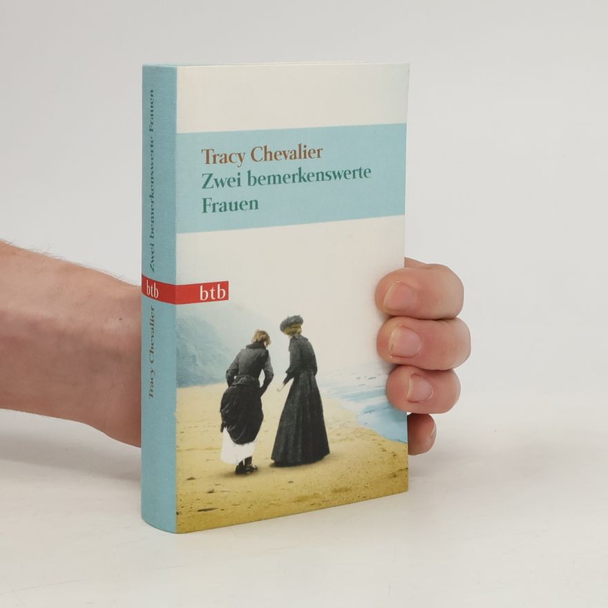 Tracy Chevalier Zwei bemerkenswerte Frauen