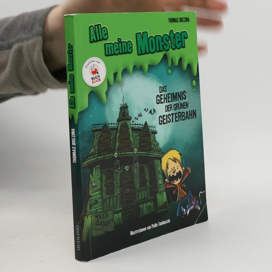 Thomas Brezina Alle meine Monster. Das Geheimnis der grünen Geisterbahn