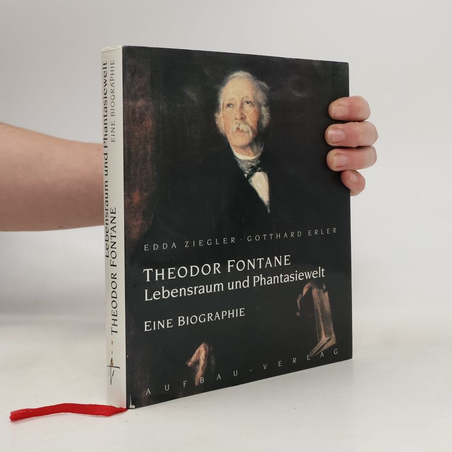 Edda Ziegler Theodor Fontane - Lebensraum und Phantasiewelt