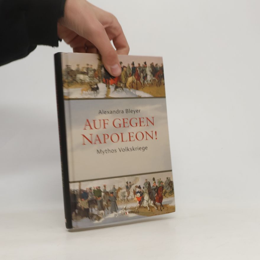Alexandra Bleyer Auf gegen Napoleon!