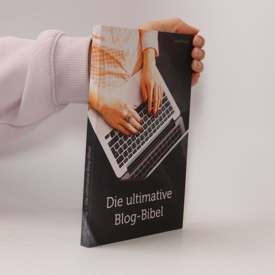 Julia Bräunig Die ultimative Blog-Bibel