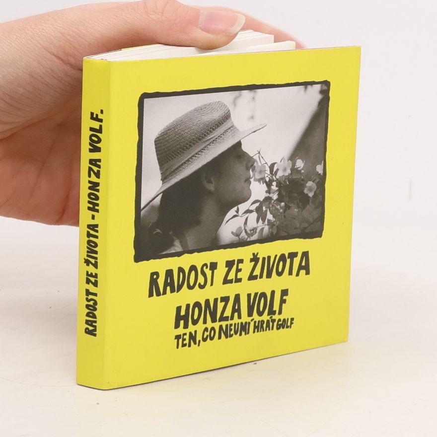 Jan Volf Radost ze života : jediné co nám zůstává a s čím naše srdce srůstává je radost ze života, přestože nás občas tlačí na noze malá bota