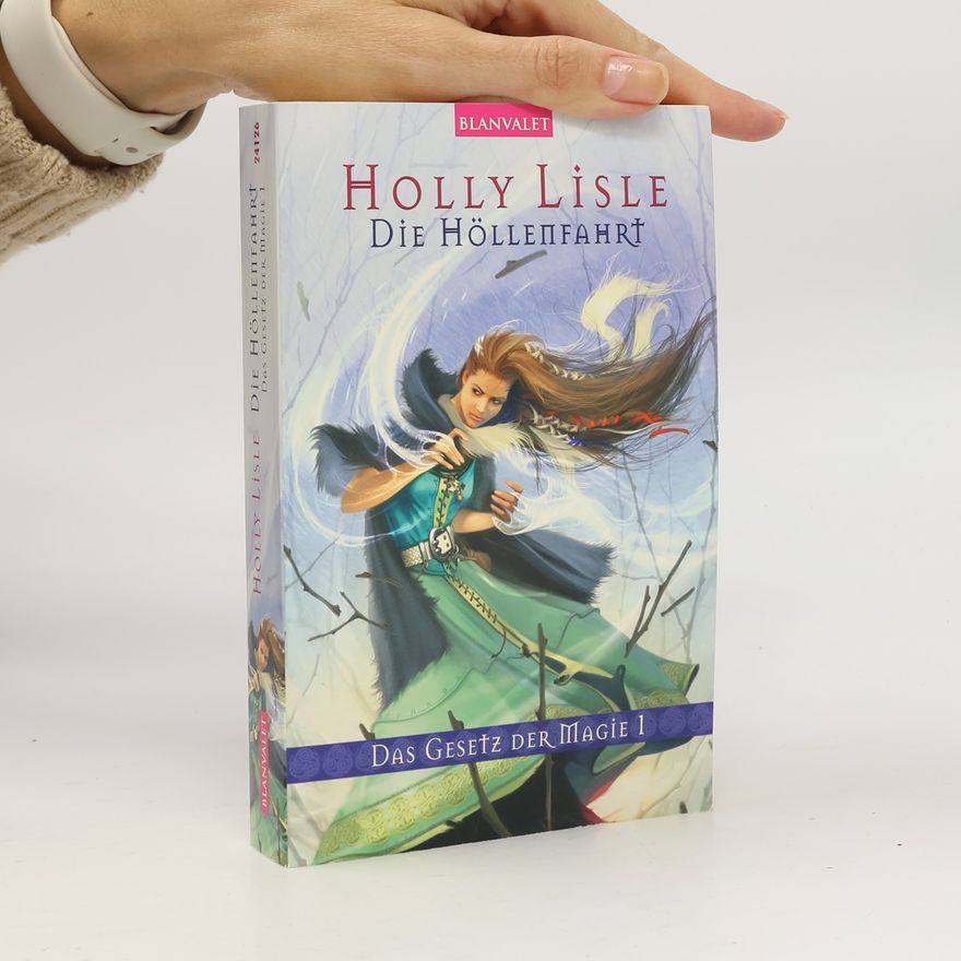 Holly Lisle Die Höllenfahrt. Das Gesetz der Magie 1