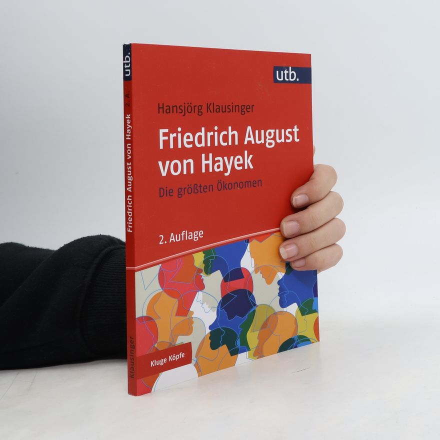 Hansjörg Klausinger Die größten Ökonomen: Friedrich A. von Hayek