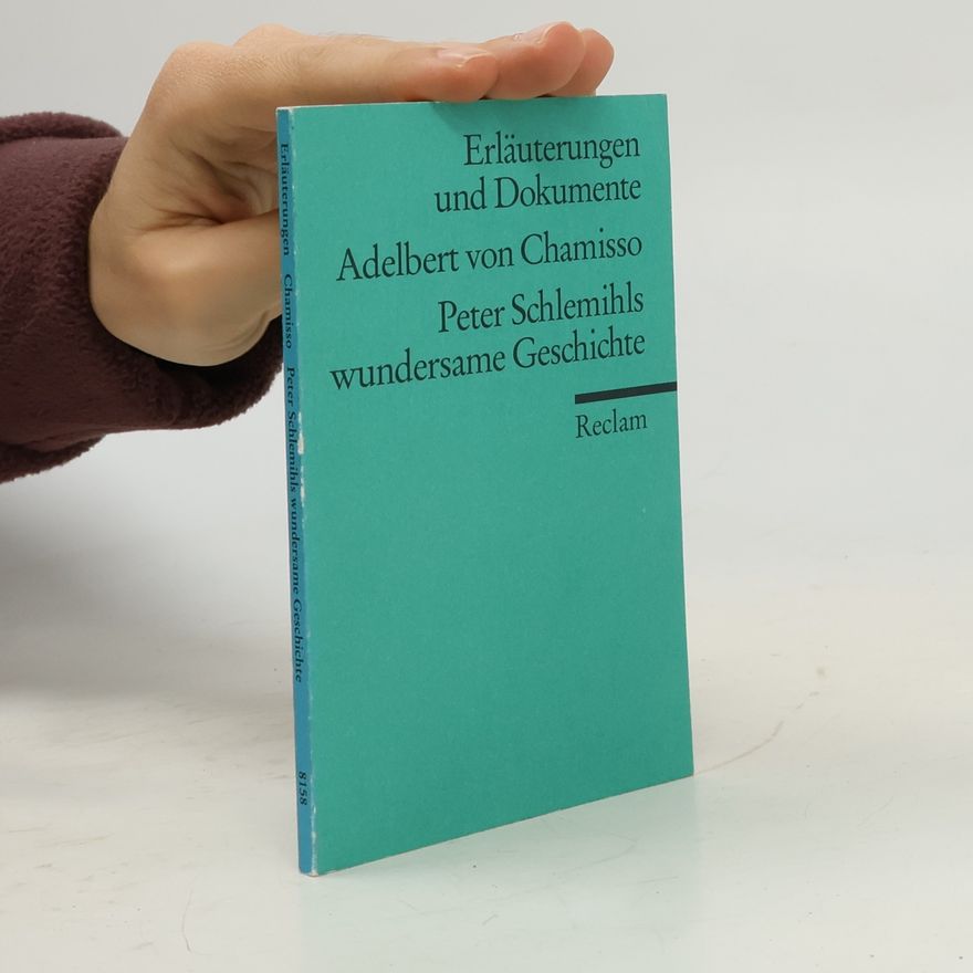 Adelbert von Chamisso Erläuterungen und Dokumente zu Adelbert von Chamisso. Peter Schlemihls wundersame Geschichte
