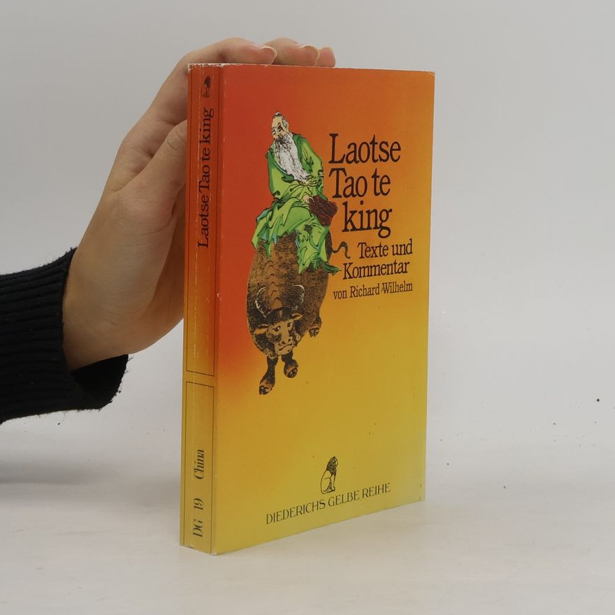 Richard Wilhelm Laotse Tao te king: Texte und Kommentar