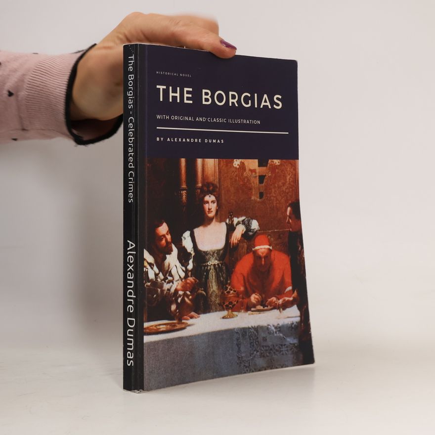 Alexandre Dumas der Ältere The Borgias by Alexandre Dumas
