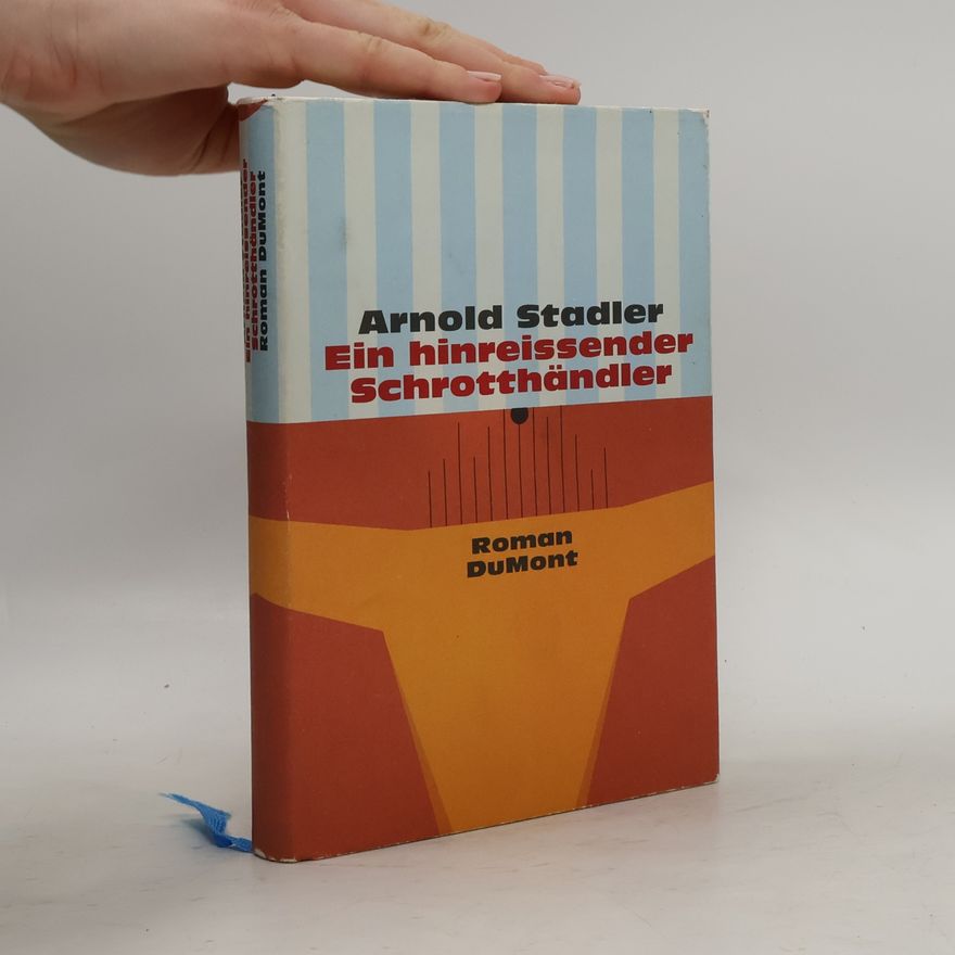 Arnold Stadler Ein hinreissender Schrotthändler