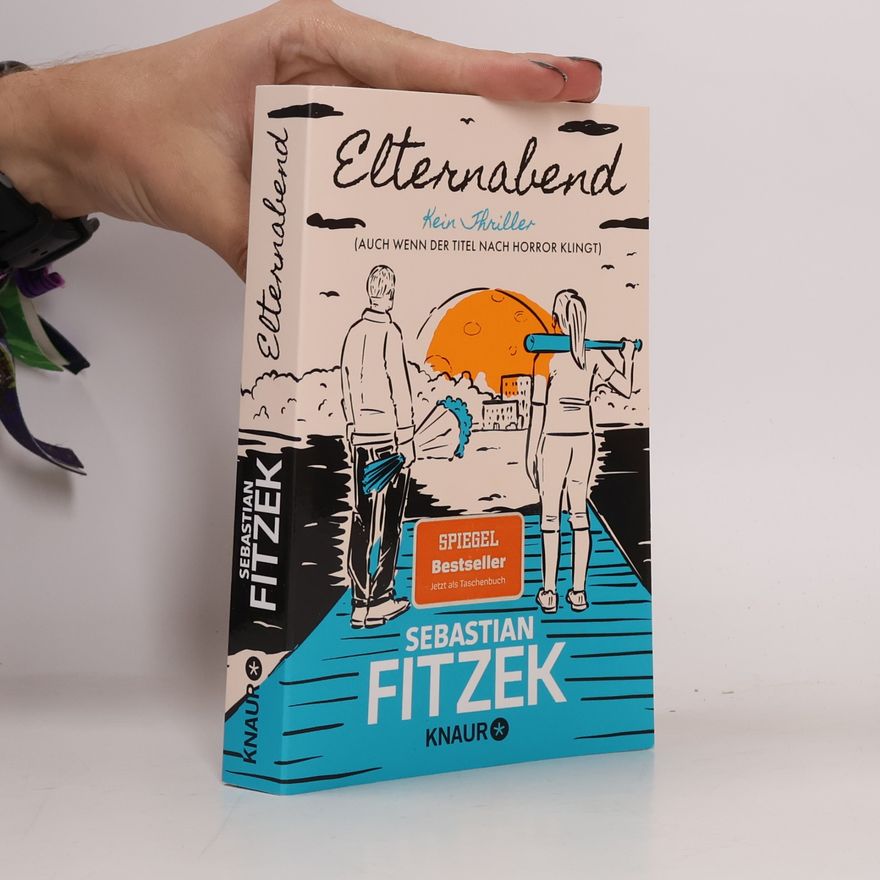 Sebastian Fitzek Elternabend: Kein Thriller (Auch wenn der Titel nach Horror klingt!)