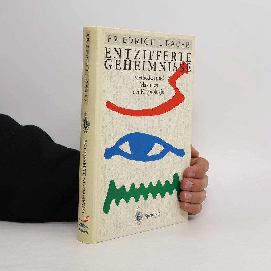 Friedrich L. Bauer Entzifferte Geheimnisse