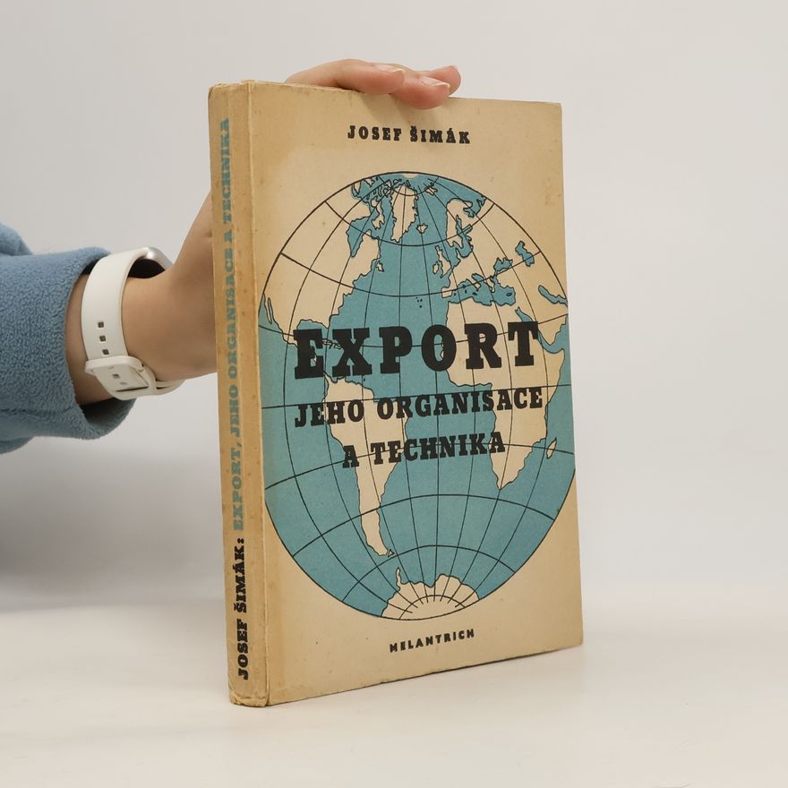 Josef Šimák Export. Jeho organisace a technika