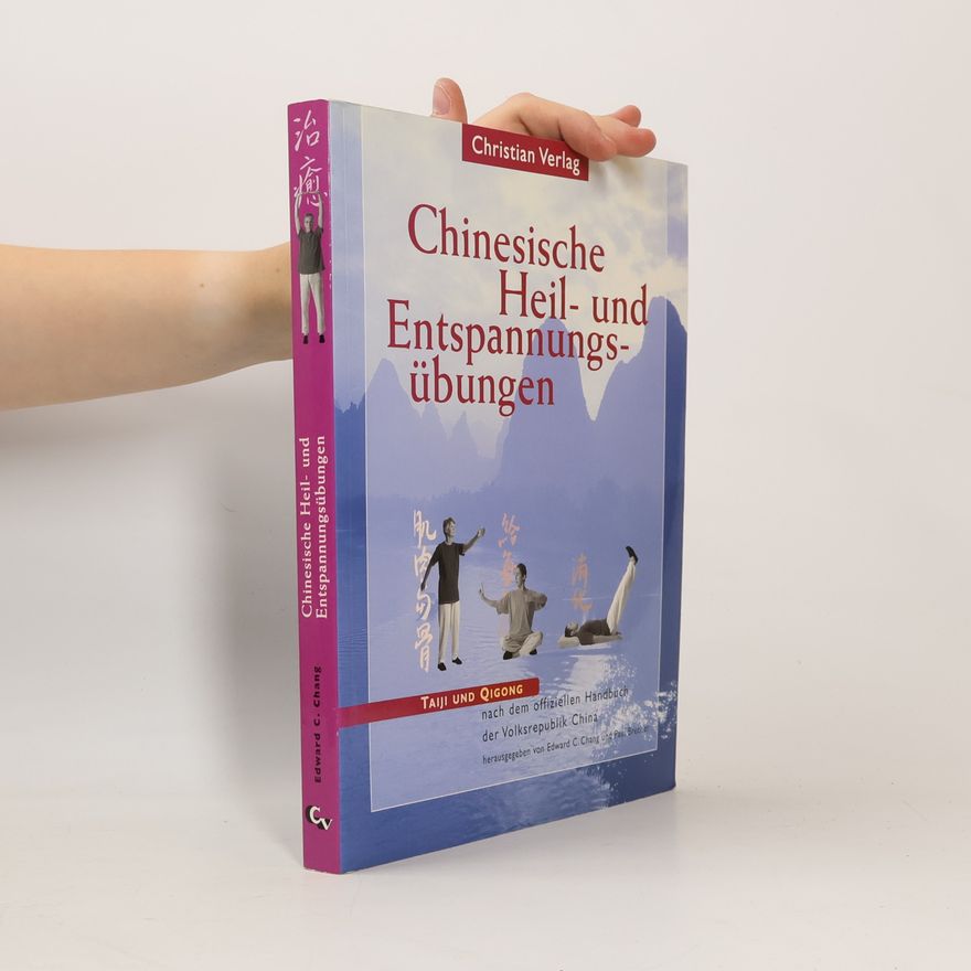 Edward C. Chang Chinesische Heil- und Entspannungsübungen