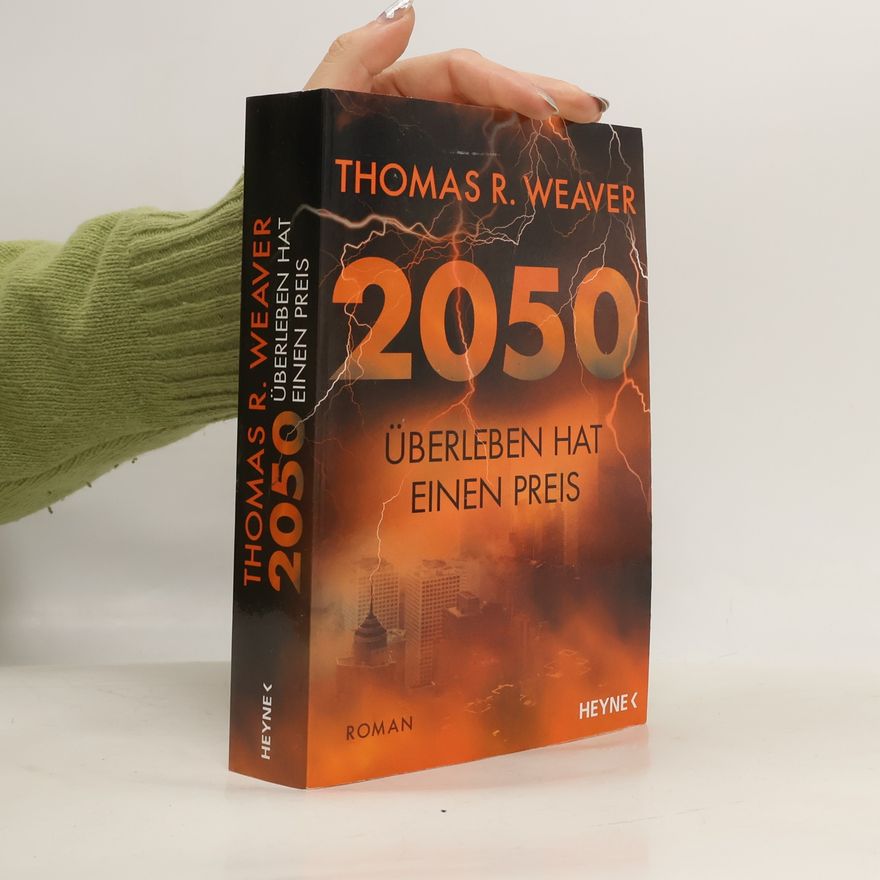 Thomas R. Weaver 2050 – Überleben hat einen Preis
