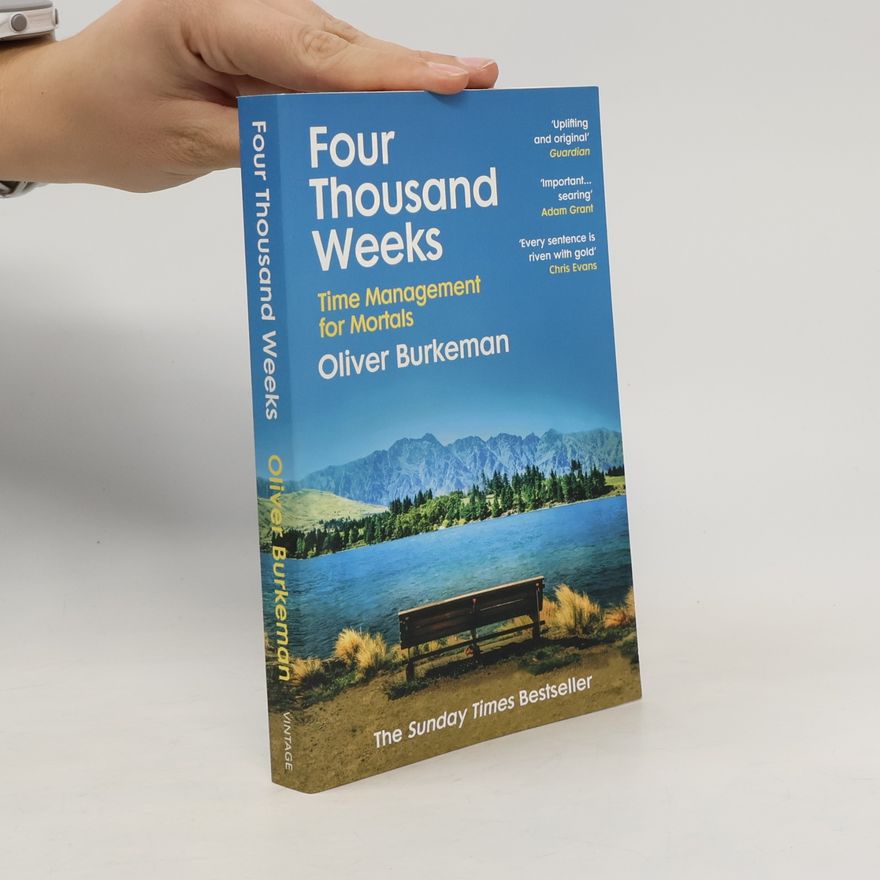 Oliver Burkeman Four thousand weeks : time management for mortals