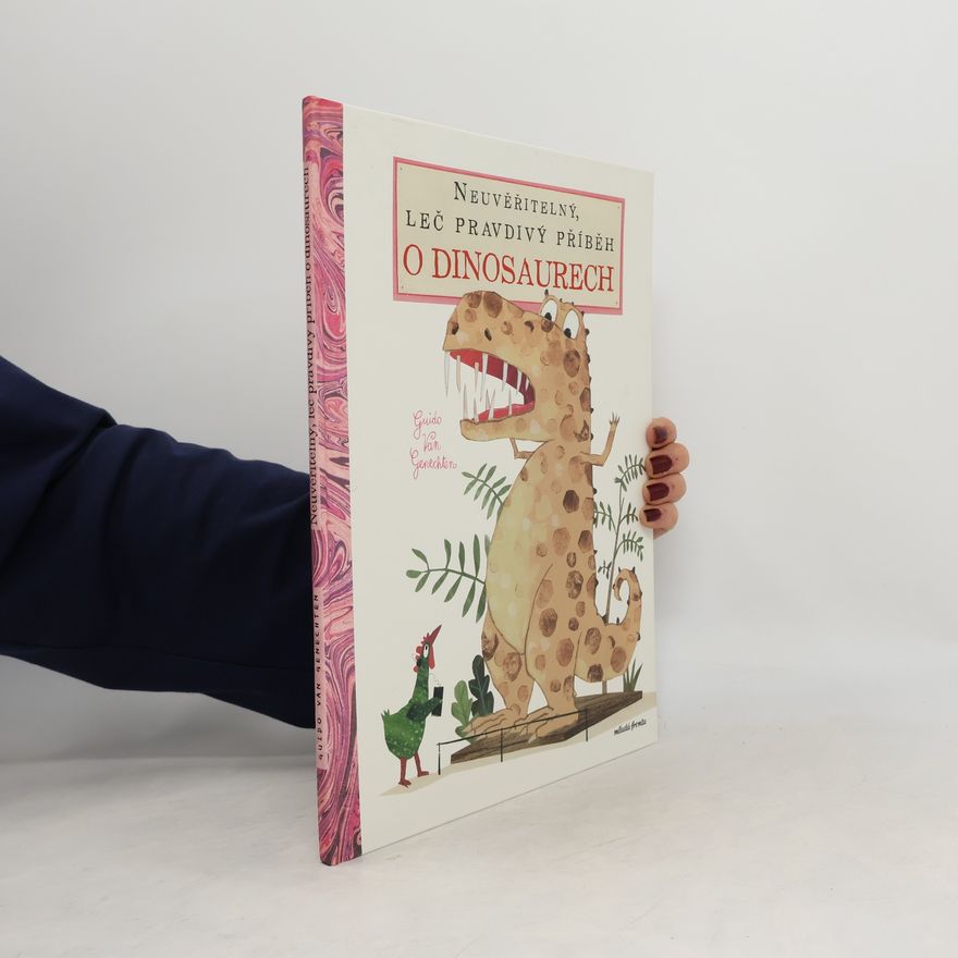 Guido Van Genechten Neuvěřitelný, leč pravdivý příběh o dinosaurech