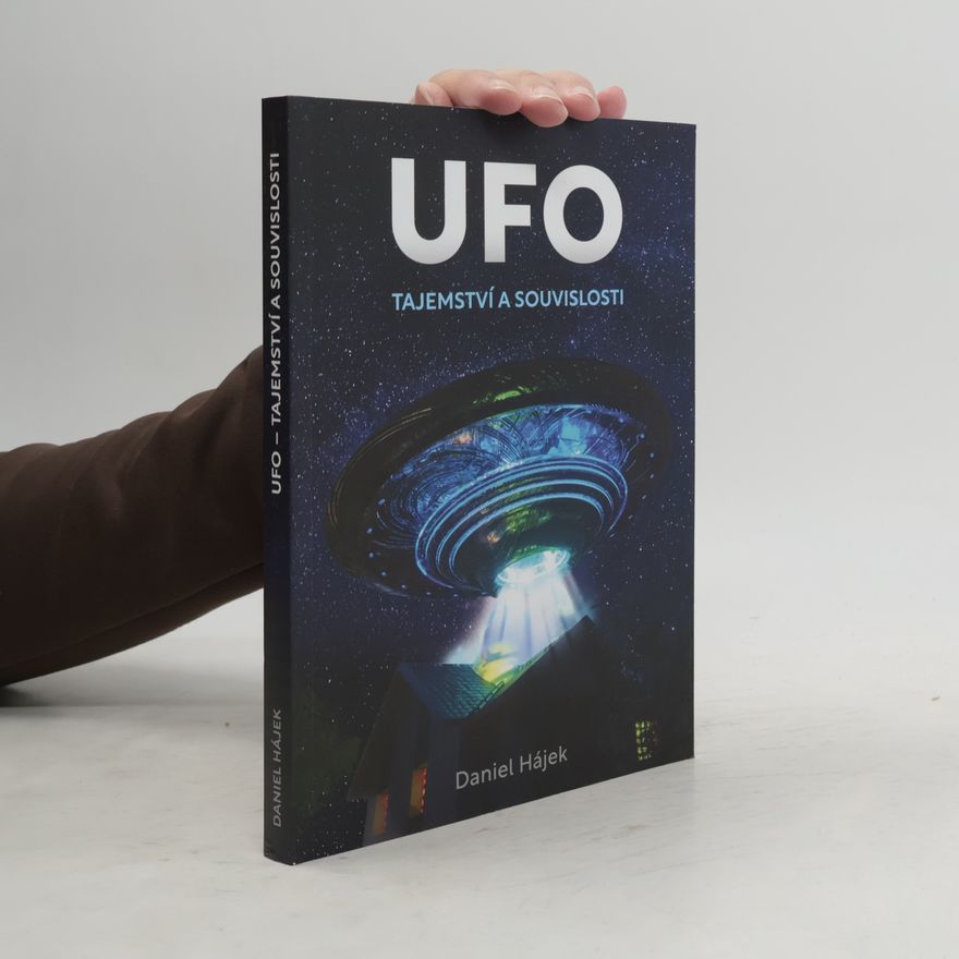 Daniel Hájek UFO : tajemství a souvislosti